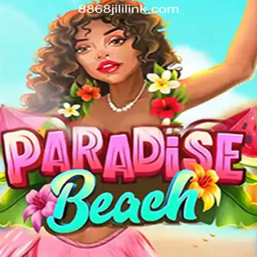 Explore the Thrills of ParadiseBeach at 8868JILI Online Casino Philippines